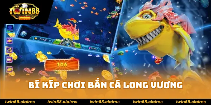 Bắn Cá Long Vương IWIN68 - Sảnh Game Kiếm Tiền Siêu Hot 4 Bí kíp chơi bắn cá Long Vương