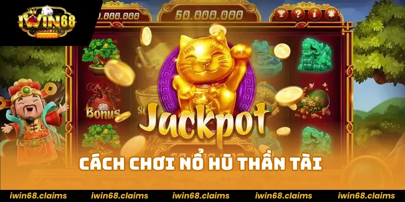 Cách chơi nổ hũ Thần Tài cho người mới