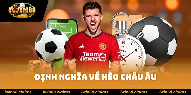 Kèo Châu Âu là gì? Vì sao được ưa chuộng tại IWIN68 2 Định nghĩa về kèo Châu Âu