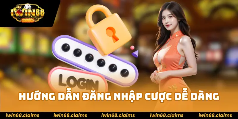 Hướng dẫn đăng nhập cược dễ dàng