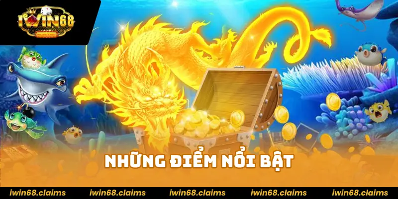 Bắn Cá Long Vương IWIN68 - Sảnh Game Kiếm Tiền Siêu Hot 3 Những điểm nổi bật của bắn cá Long Vương