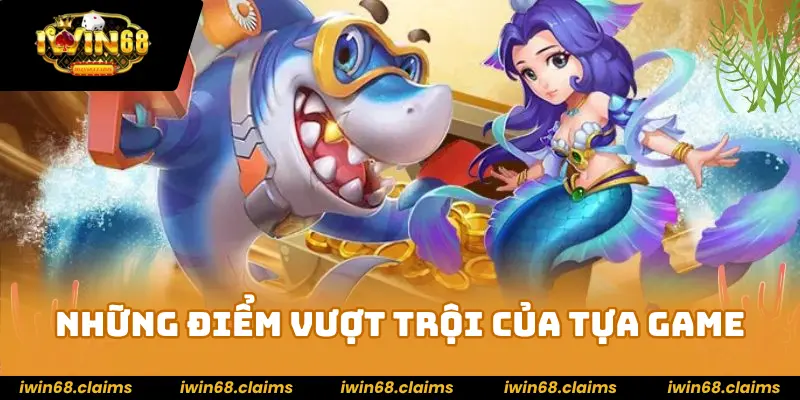 Bắn Cá Tiên Nữ IWIN68 - Trò Chơi Top 1 Thị Trường Hiện Nay 4 Những điểm vượt trội chỉ có ở bắn cá Tiên Nữ