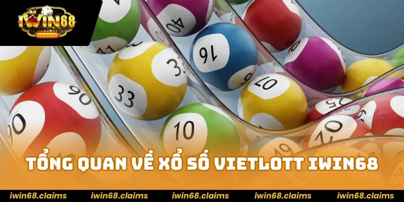 Tổng quan về xổ số Vietlott IWIN68