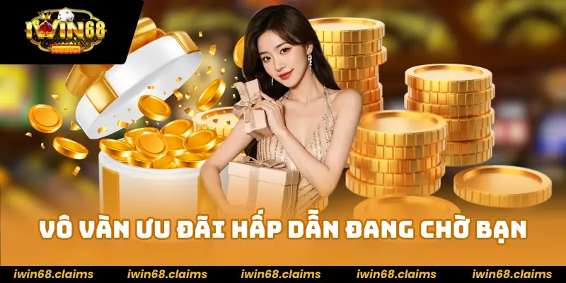 Vô vàn ưu đãi siêu cấp hấp dẫn đang chờ bạn